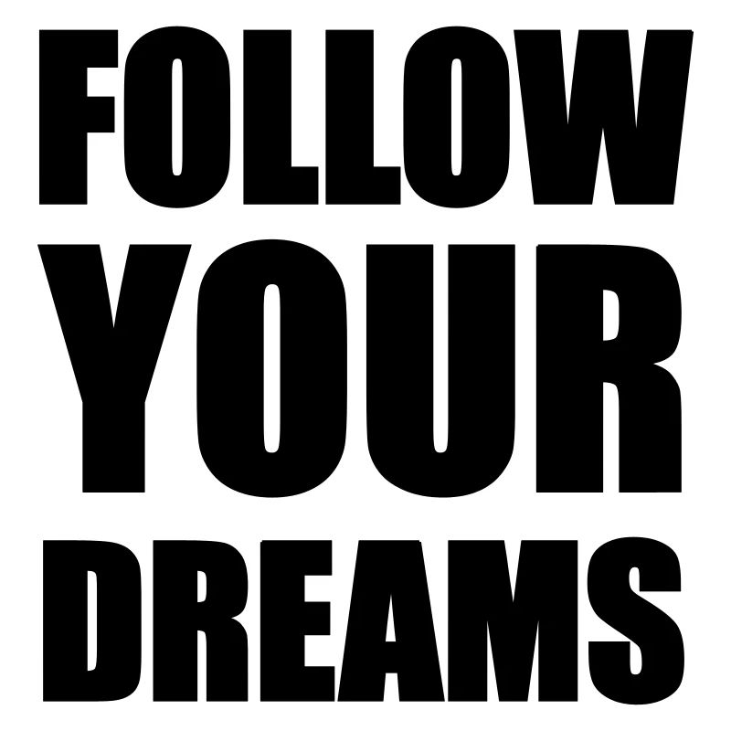 Follow your Dreams