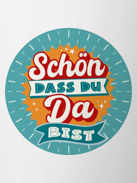 Schön das du da bist