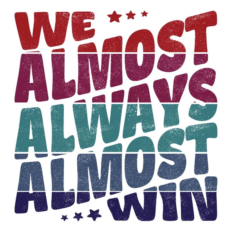 We almost always almost win