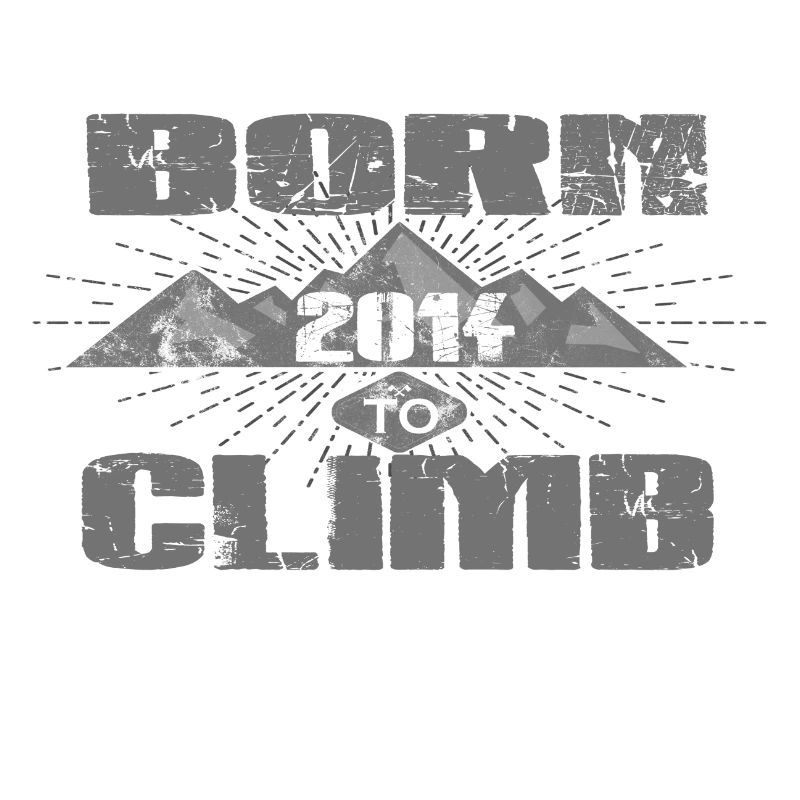 BORN TO CLIMB CLIMBING grimper love 2014