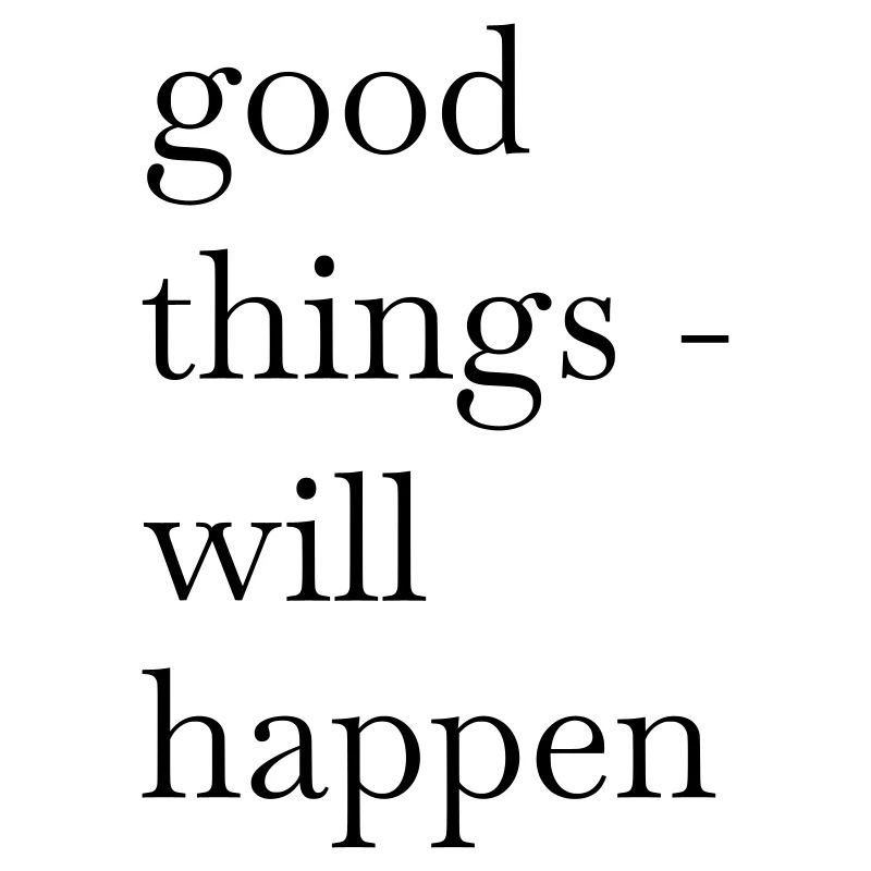 good things will happen