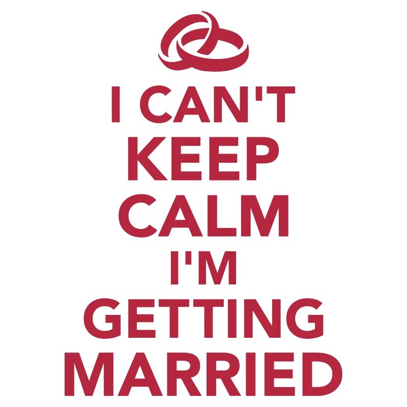 I can't keep calm I'm getting Married