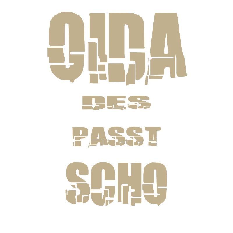 Oida des passt scho