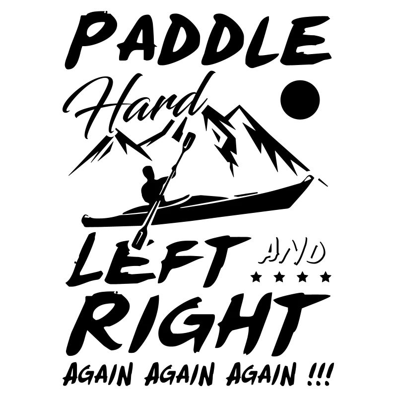 Paddle Hard Left et Right Again Kayak