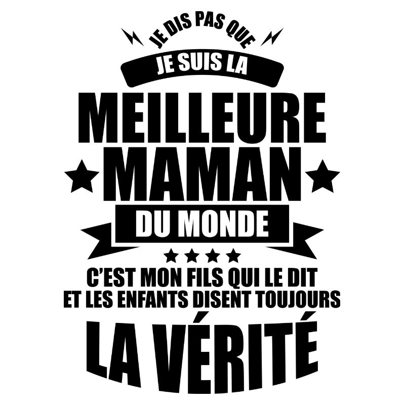 je dis pas que je suis la meilleure maman du monde
