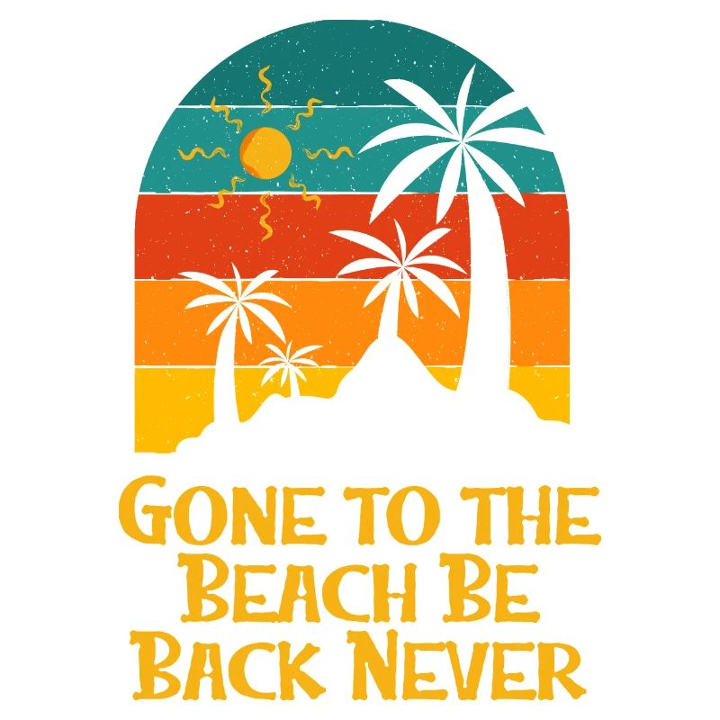 Gone to the Beach Be Back Never Ocean Beach Lover
