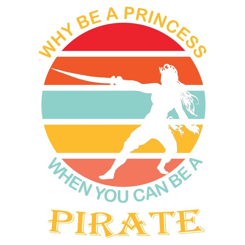 Why be a princess when you can be a pirate