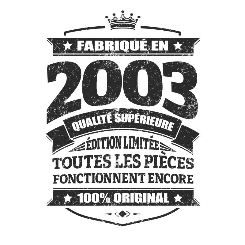FABRIQUÉ EN 2003