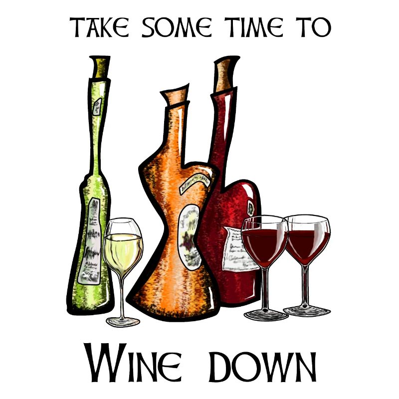 TAKE TIME TO WINE DOWN - WINE LOVER POP ART