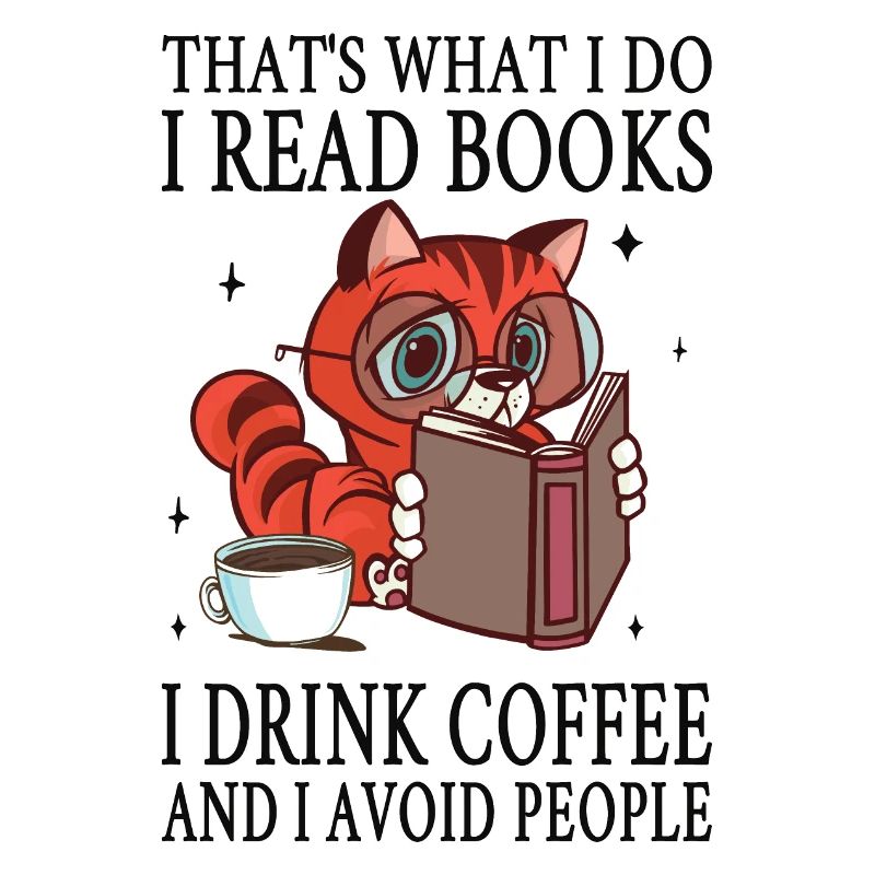 I read books I drink coffee and I avoid people