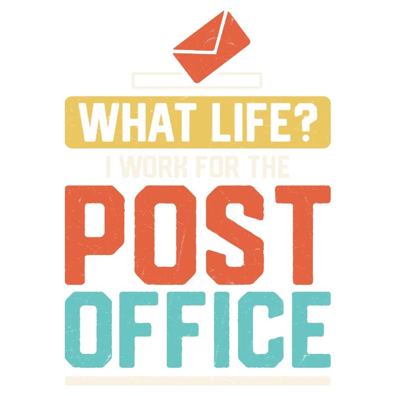 What Life? I Work For The Post Office Mailman Post