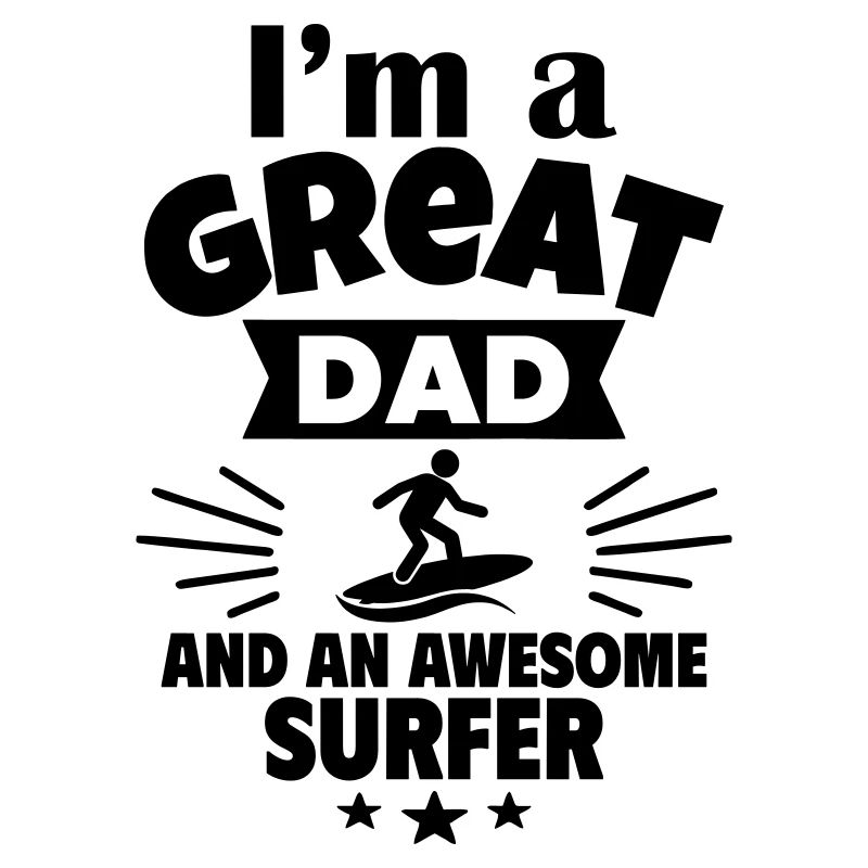 Ich bin ein toller Papa und ein cooler Surfer