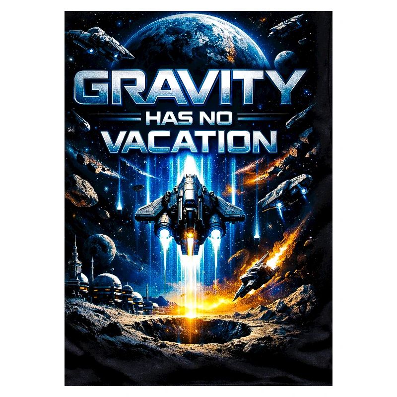 Gravity Has No Vacation