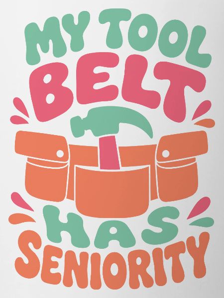 My Tool Belt Has Seniority