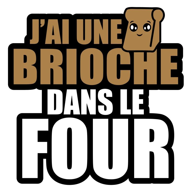 j'ai une brioche dans le four