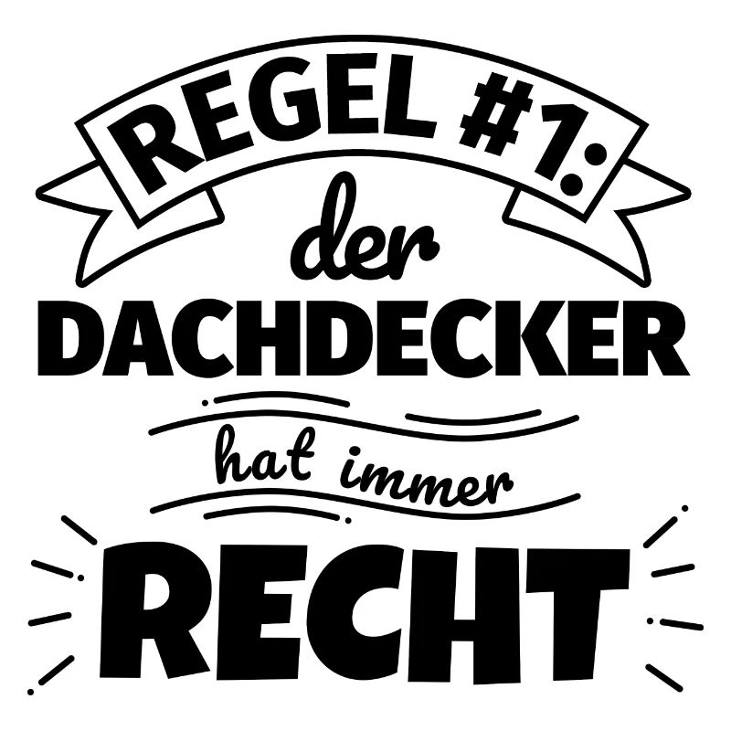 Dachdecker Geschenke – Hat immer Recht