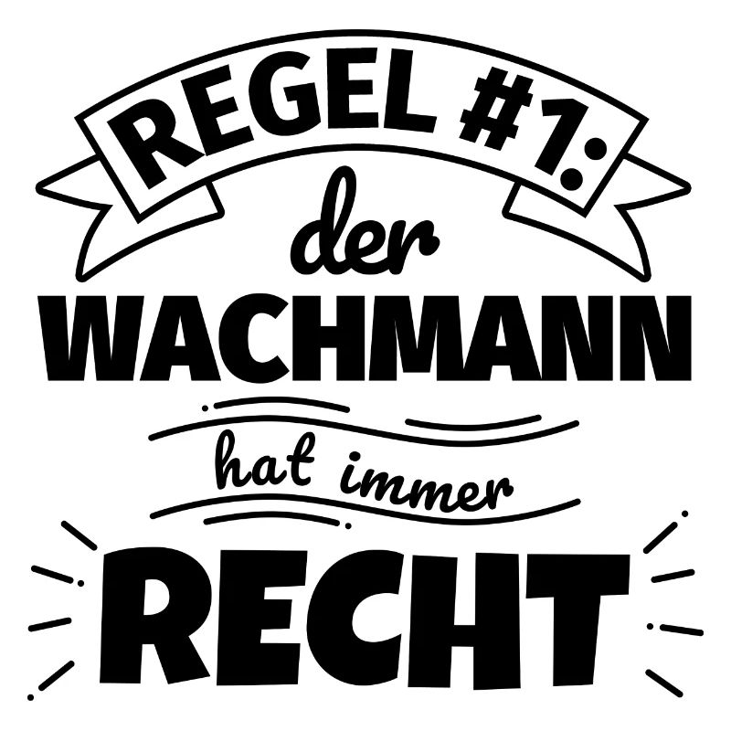 Wachmann Geschenke – Hat immer Recht