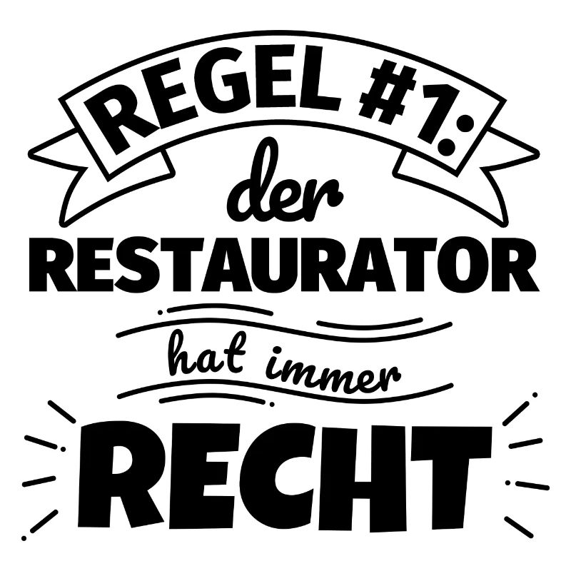 Restaurator Geschenke – Hat immer Recht