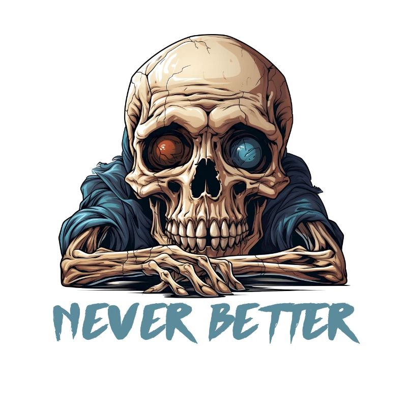 Never Better Skeleton Funny Halloween Skull
