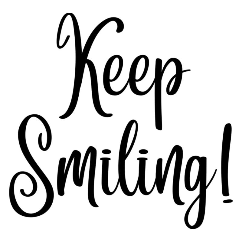 Keep smiling