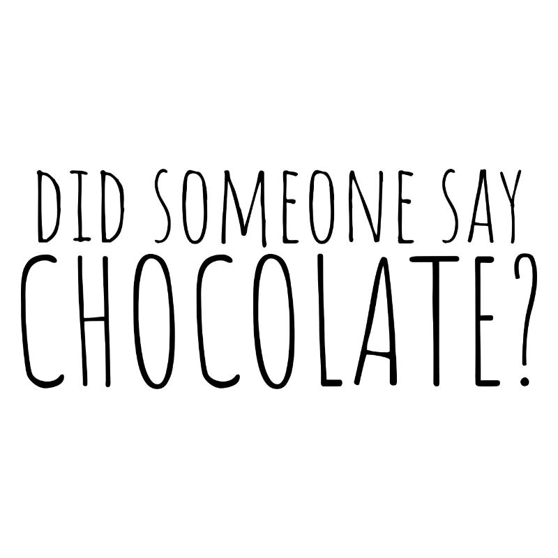 did someone say chocolate?