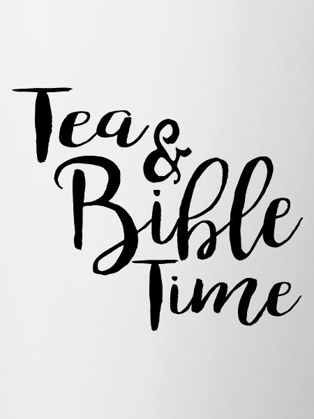 Tea & Bible Time