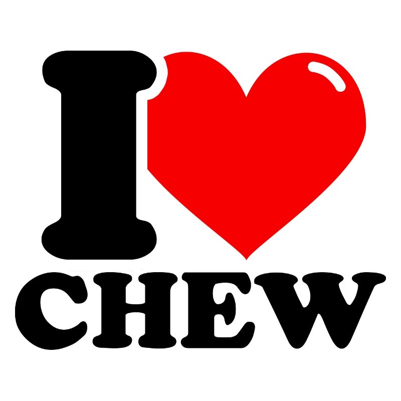 I love chewing