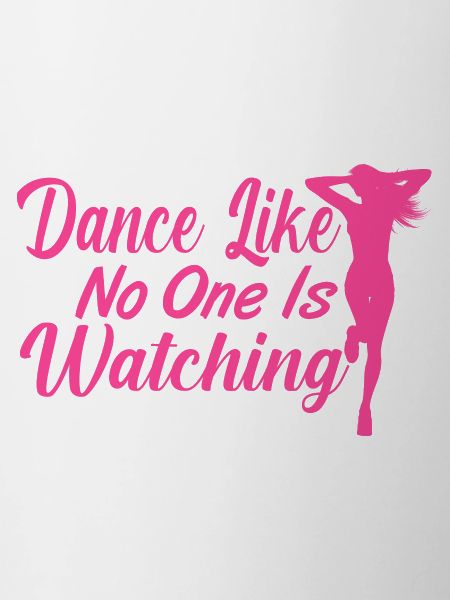 Dance Like Nobody Is Watching