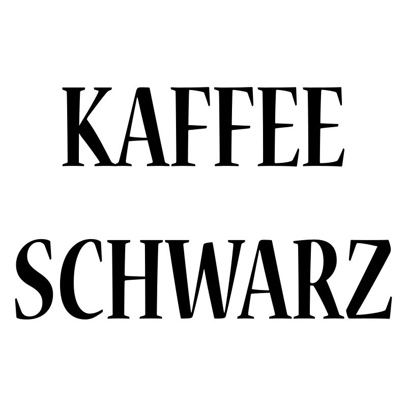 "Kaffee Schwarz!" personalisierbar