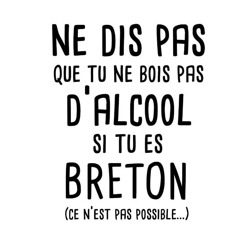 Ne dis pas que tu ne bois pas si tu es Breton