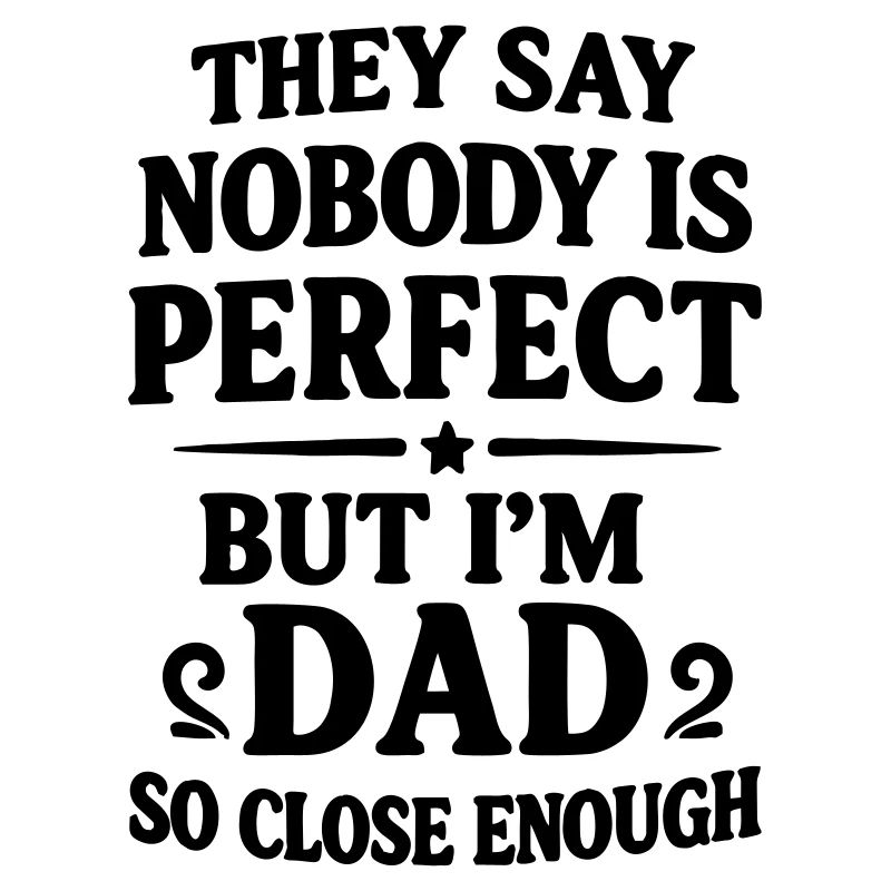 Almost perfect dad Father's Day