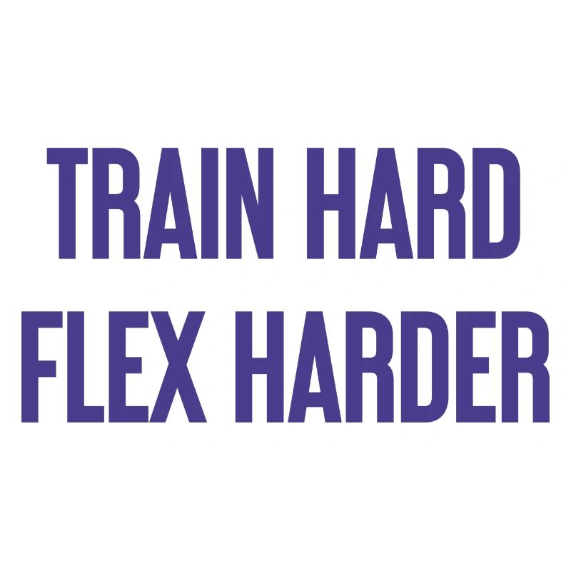 Train Hard Flex Harder