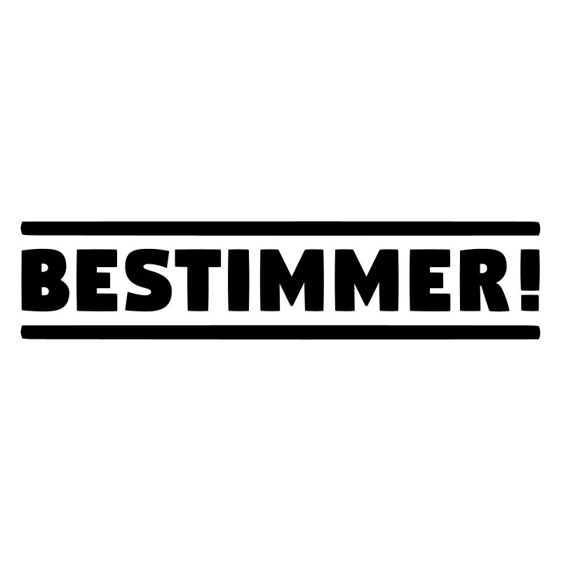 BESTIMMER! Chef Boss Anführer! Leitwolf Alphatier!