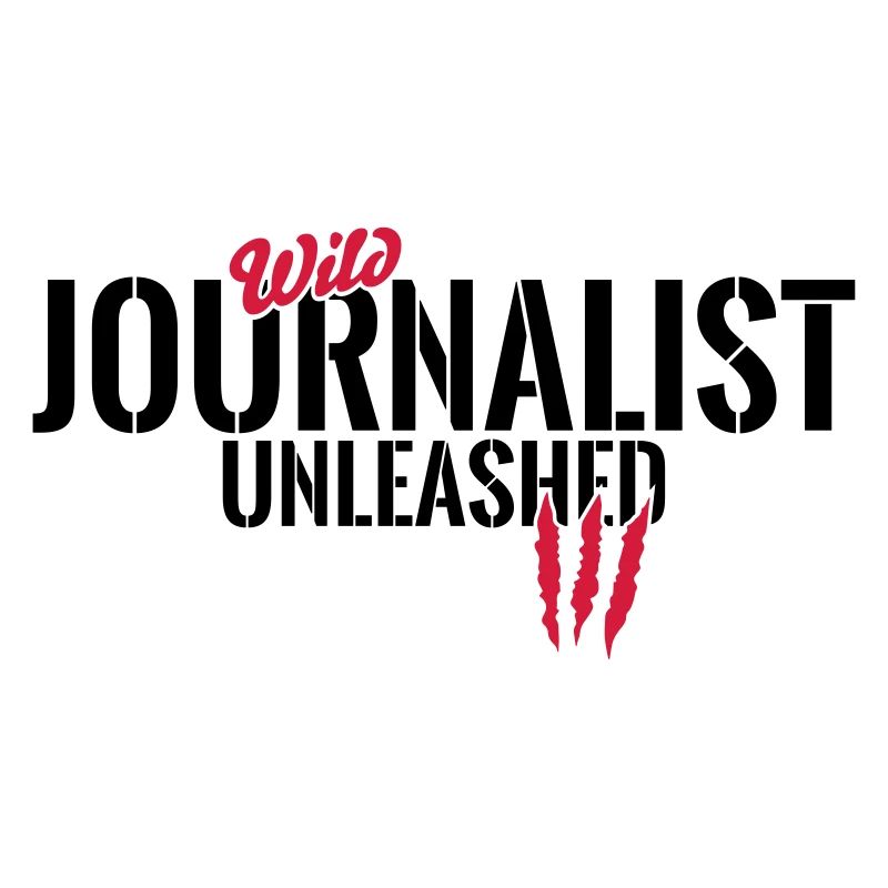 Wild journalist unleashed