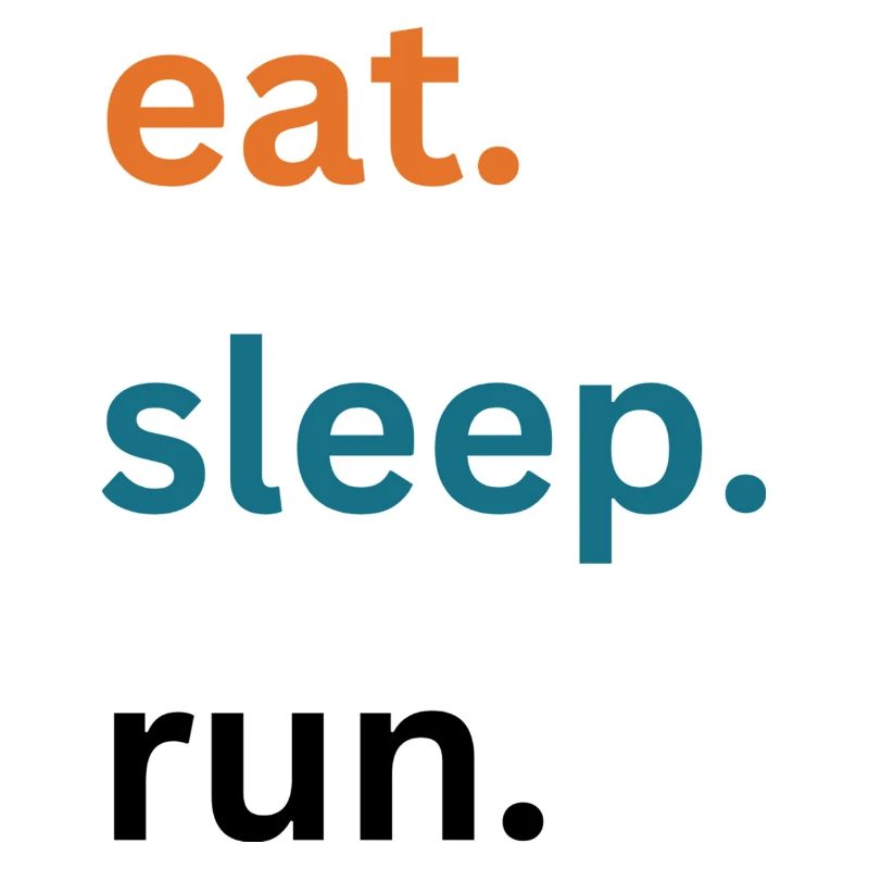 Manger. Dormir. Courir.