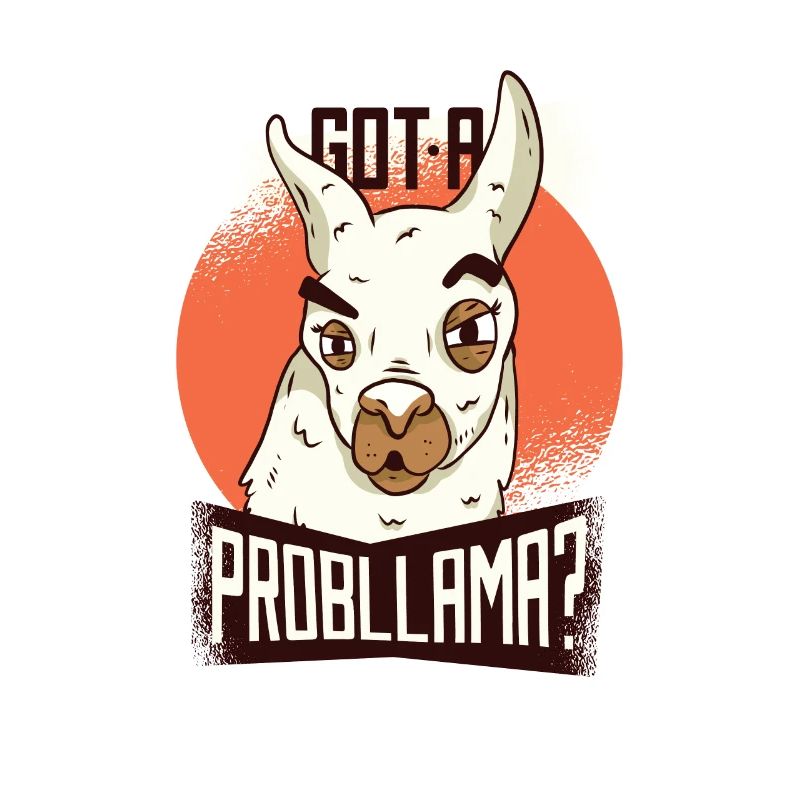 Got A Prob Llama Funny graphic, Llama Alpaca