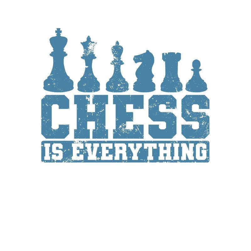 Chess is Everything Chess Pieces