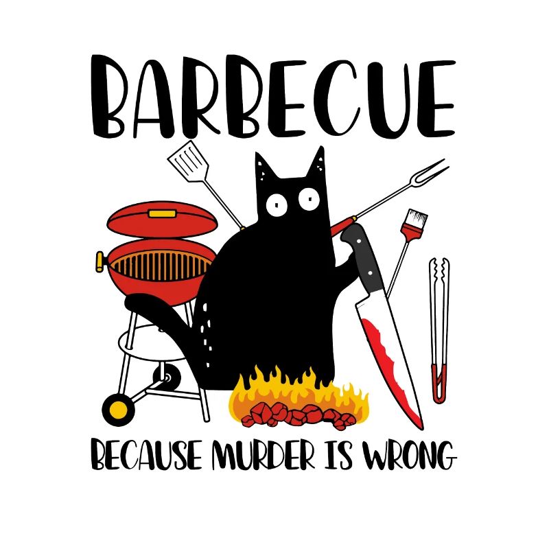 Barbecue Because Murder Is Wrong Black Cat