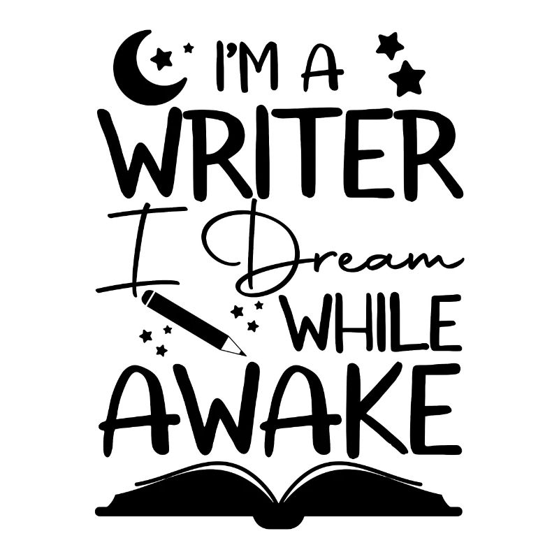 I'm A Writer I Dream While Awake