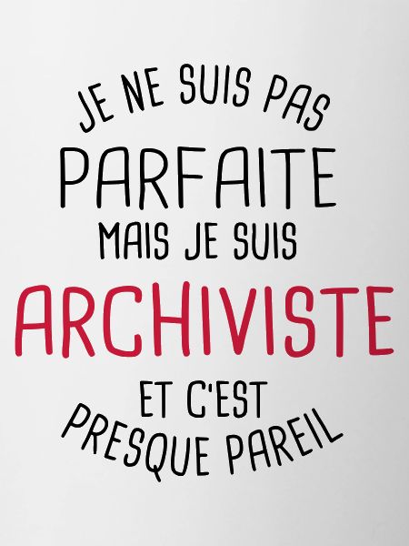 Pas parfaite mais archiviste