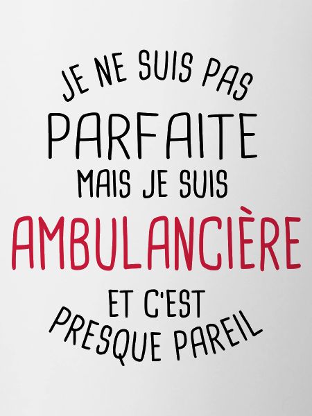 Pas parfaite mais ambulancière