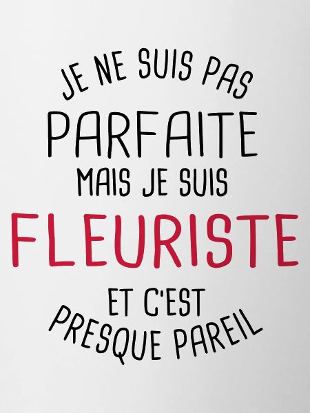 Pas parfaite mais fleuriste