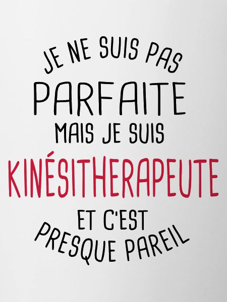 Pas parfaite mais kinésitherapeute
