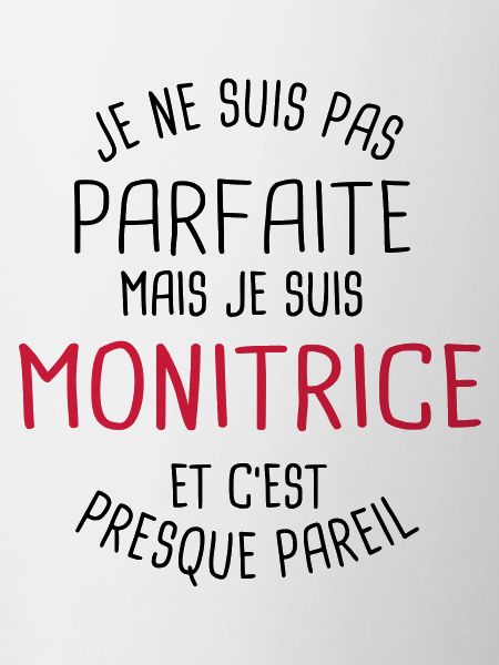 Pas parfaite mais monitrice