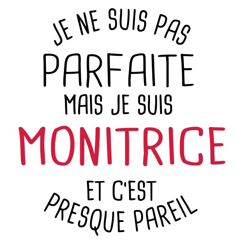 Pas parfaite mais monitrice