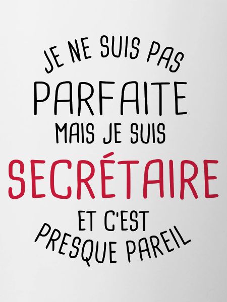 Pas parfaite mais secrétaire