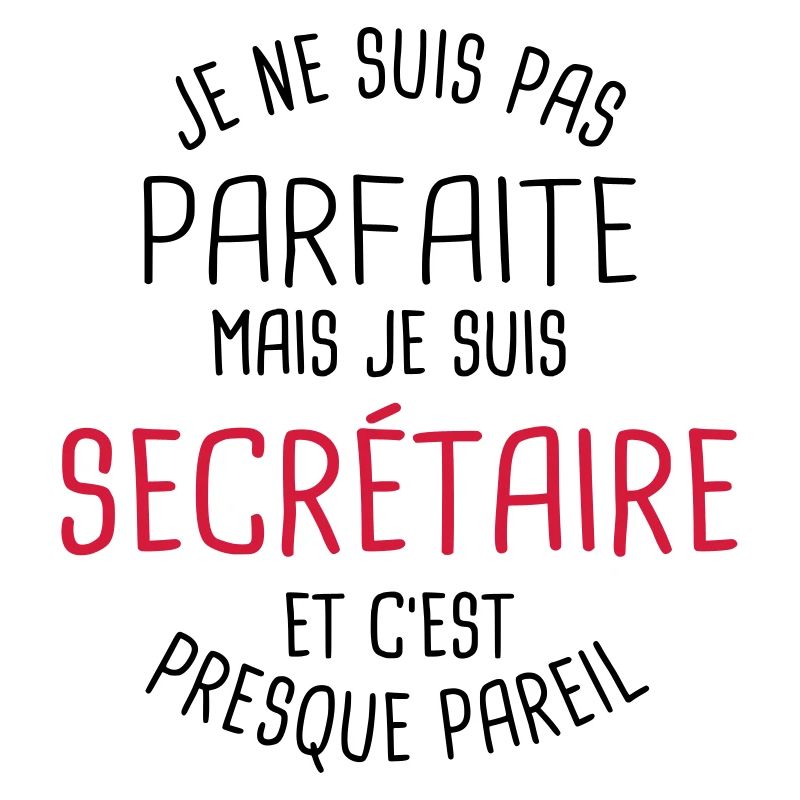 Pas parfaite mais secrétaire