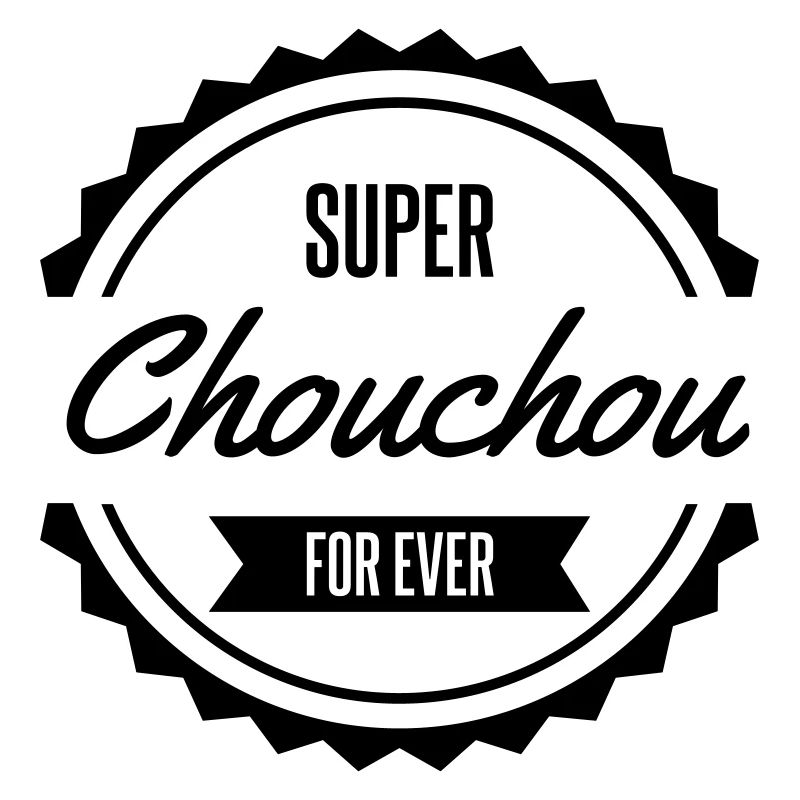super chouchou for ever