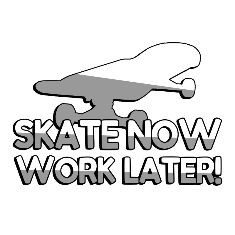 SKATE NOW WORK LATER! + Skateboard - Sport