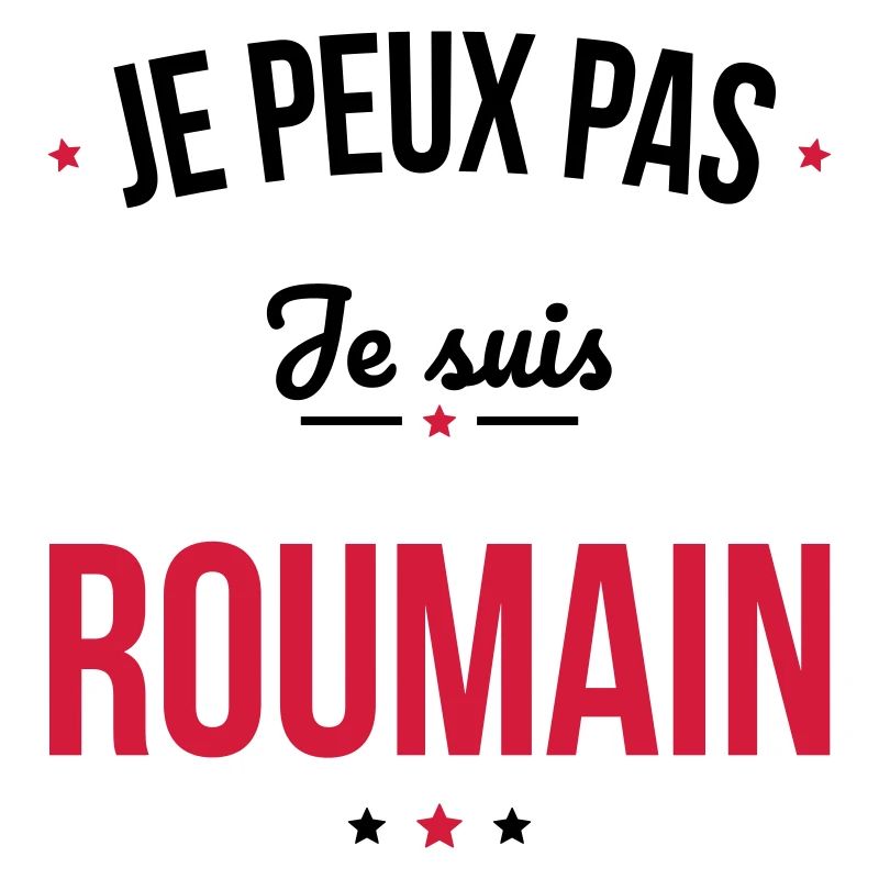 Je peux pas je suis Roumain